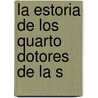 La Estoria De Los Quarto Dotores De La S door Robin Vincent