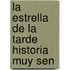 La Estrella De La Tarde Historia Muy Sen