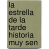 La Estrella De La Tarde Historia Muy Sen door Manuel Fern�Ndez Y. Gonz�Lez