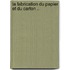 La Fabrication Du Papier Et Du Carton ..