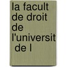 La Facult  De Droit De L'Universit  De L door Victor Leopold Jacques Louis Brants