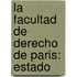 La Facultad De Derecho De Paris: Estado