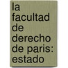 La Facultad De Derecho De Paris: Estado door Ernesto Quesada