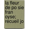 La Fleur De Po Sie Fran Oyse; Recueil Jo door Adolphe Van Bever