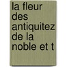 La Fleur Des Antiquitez De La Noble Et T door Gilles Corrozet
