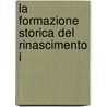 La Formazione Storica Del Rinascimento I door Vittorio Rossi