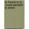 La France Et La Russie Pendant Le Direct by Georges Grosjean