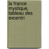 La France Mystique, Tableau Des Excentri door Alexandre Erdan