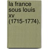 La France Sous Louis Xv (1715-1774). door Alphonse Jobez