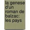 La Genese D'Un Roman De Balzac: Les Pays by Charles Spoelberch De Lovenjoul
