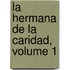 La Hermana De La Caridad, Volume 1