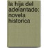 La Hija Del Adelantado: Novela Historica