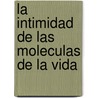 La Intimidad de Las Moleculas de La Vida door Martin Vazquez
