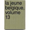 La Jeune Belgique, Volume 13 door Onbekend