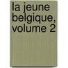 La Jeune Belgique, Volume 2 by Unknown