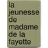 La Jeunesse De Madame De La Fayette