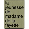 La Jeunesse De Madame De La Fayette door Andr� Beaunier