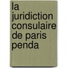 La Juridiction Consulaire De Paris Penda door Georges Hubert Leclerc