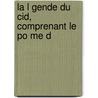 La L Gende Du Cid, Comprenant Le Po Me D door Rodrigo Diaz De Bivar