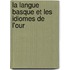 La Langue Basque Et Les Idiomes De L'Our