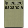 La Lealted Espanola door . Anonymous