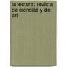 La Lectura: Revista De Ciencias Y De Art door Francisco L�Pez Acebal