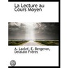 La Lecture Au Cours Moyen door E. Bergeron
