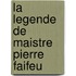 La Legende De Maistre Pierre Faifeu