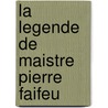 La Legende De Maistre Pierre Faifeu by Jean Molinet