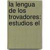 La Lengua De Los Trovadores: Estudios El door Pedro Vignau y. Ballester