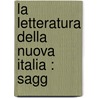 La Letteratura Della Nuova Italia : Sagg by Benedetto Croce