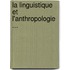 La Linguistique Et L'Anthropologie ...