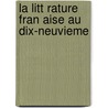 La Litt Rature Fran Aise Au Dix-Neuvieme door Paul Albert