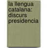 La Llengua Catalana: Discurs Presidencia door ngel Guimera