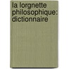 La Lorgnette Philosophique: Dictionnaire door Renï¿½ Paquet