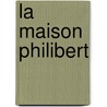 La Maison Philibert by Jean Lorrain