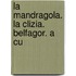 La Mandragola. La Clizia. Belfagor. A Cu