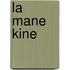 La Mane Kine