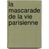 La Mascarade De La Vie Parisienne