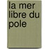 La Mer Libre Du Pole