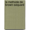 La Methode De Brown-Sequard door A. P. Charles Eloy