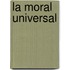 La Moral Universal