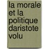 La Morale Et La Politique Daristote Volu