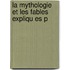La Mythologie Et Les Fables Expliqu Es P