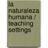 La Naturaleza Humana / Teaching Settings