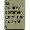 La Noblesse Commer Ante. Par M. L'Abb  C door Abbï¿½ Coyer