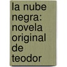 La Nube Negra: Novela Original De Teodor door Teodoro Guerrero Y. Pallar�S