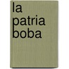 La Patria Boba door J.A. Vargas Jurado