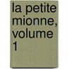 La Petite Mionne, Volume 1 by mile Richebourg