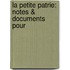 La Petite Patrie: Notes & Documents Pour